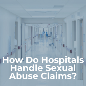 How Do Hospitals Handle Sexual Abuse Claims?