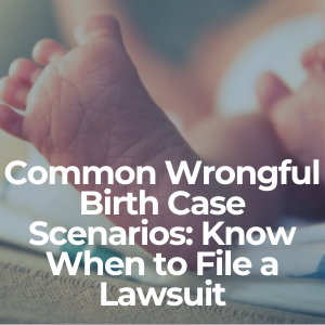 HMM logo Common Wrongful Birth Case Scenarios: Know When to File a Lawsuit