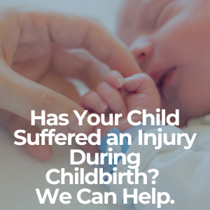 Has Your Child Suffered an Injury During Childbirth? We Can Help